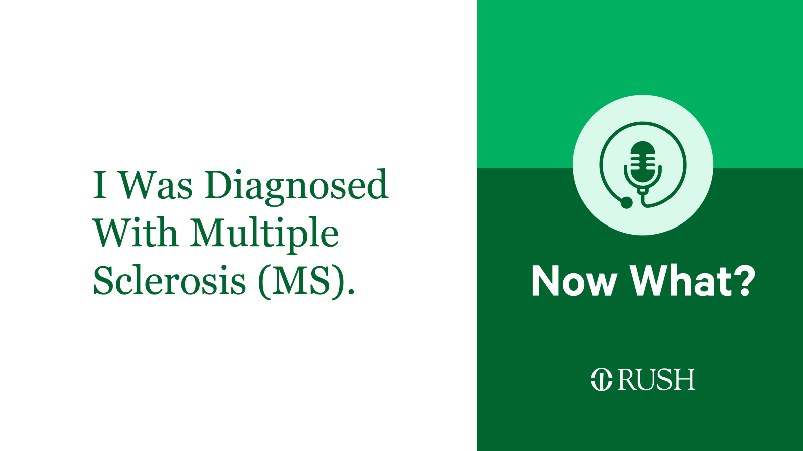 I was diagnosed with Multiple Sclerosis - Now What? A Podcast from RUSH