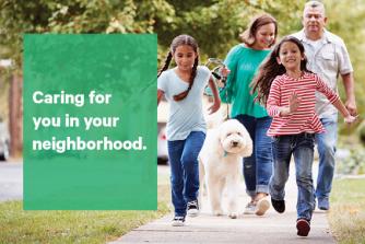 Caring for you in your neighborhood.