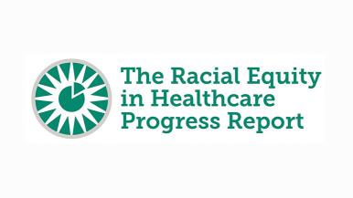 Racial Equity in Healthcare Progress Report